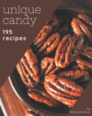 195 Unique Candy Recipes: Keep Calm and Try Candy Cookbook