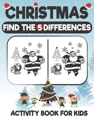 Christmas Find The 5 Difference Activity Book For Kids: A Fun Things to Seek & Find For Merry Christmas, Brain Teasers and Puzzles For Smart Kids, Cut