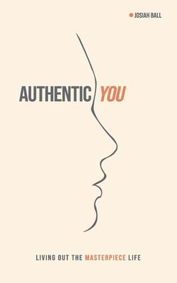 Authentic You: Living out the Masterpiece Life