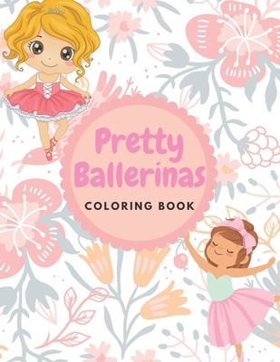 Pretty Ballerinas Coloring book: Amazing pictures of cute little ballerina to color for kids girls, 8.5 * 11 inches