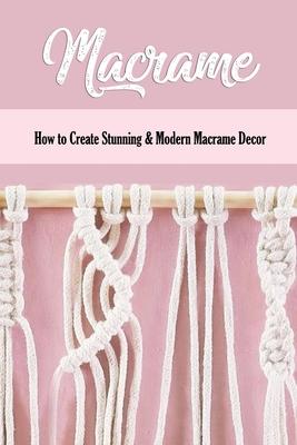 Macrame: How to Create Stunning & Modern Macrame Decor: Step-by-Step Tutorials Subscription