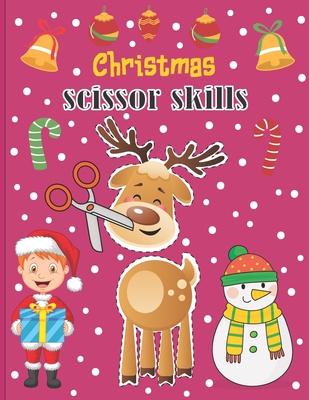 Christmas Scissor Skills: A Fun Cut & Paste Activity Book & Advent Calendar For Kids Ages 4-8 -Great Gift Idea For Toddlers & Kindergarten & ...