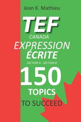 TEF CANADA EXPRESSION CRITE- 150 Topics To Succeed