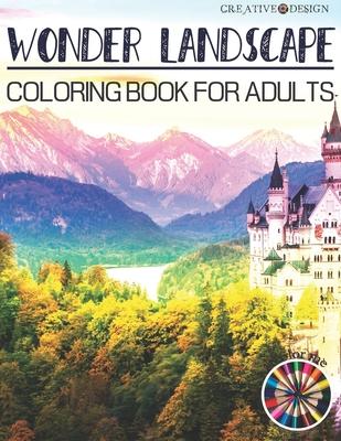 Creative Design Wonder Landscape Coloring Book for Adults: Fun and relax with beautiful Landscape.