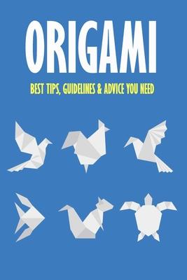 Origami: Best Tips, Guidelines & Advice You Need: Easy Origami for Kids