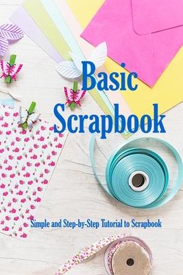 Basic Scrapbook: Simple and Step-by-Step Tutorial to Scrapbook: Holiday Scrapbook