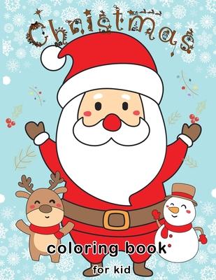 Christmas Coloring Book for Kids: The Ultimate gift in this Holiday Season including Beautiful Cute and Easy 50 Christmas Coloring page of Santa Claus