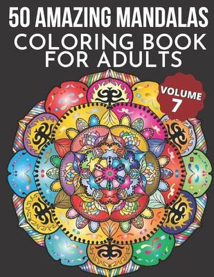 50 Amazing Mandalas Coloring Book For Adults: An Adult Coloring Book With 50 Big And Detailed Mandala Designs, High-Quality Paper, White Background, F