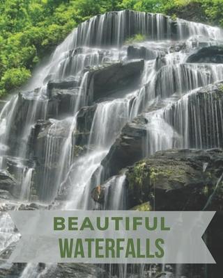 Beautiful Waterfalls: The Picture Book of Waterfalls Perfect for Alzheimer's Patients and Seniors with Dementia.