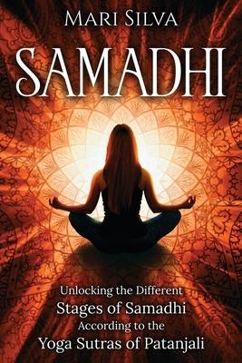 Samadhi: Unlocking the Different Stages of Samadhi According to the Yoga Sutras of Patanjali