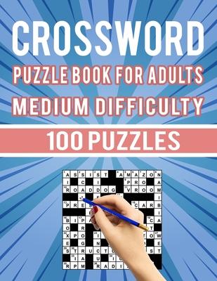 Crossword Puzzle Book for Adults Medium Difficulty - 100 Puzzles: Medium Difficult Crossword Puzzles for Seniors Men and Women - 100 Cross Word Puzzle