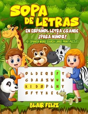 Sopa de Letras en Espaol Letra Grande: Para Nios!: 101 Spanish Word Search Large Print Puzzles