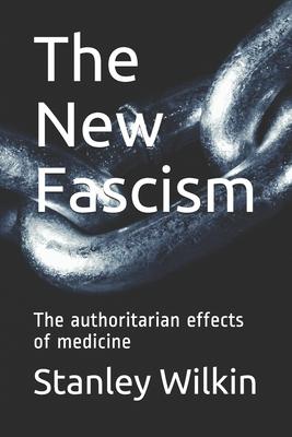 The New Fascism: The authoritarian effects of medicine Subscription