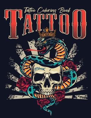 Tattoo Coloring Book: (Adult Coloring Books, Coloring Books for Adults, Coloring Books for Grown-Ups)