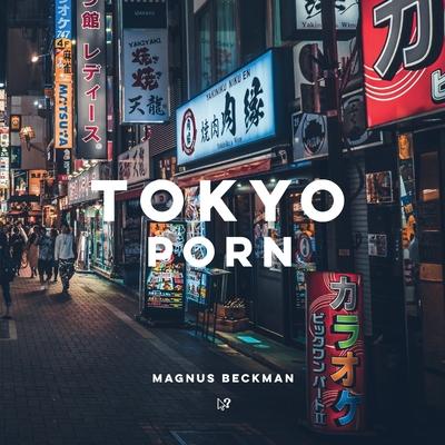 Tokyo Porn: A Tokyo Coffee Table Book of Photography