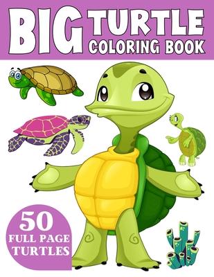 The Big Turtle Coloring Book: A Coloring Book for Toddlers Ages 3-7