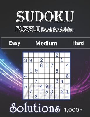 1000+ Sudoku Puzzles Book For adults Easy Medium Hard Solution: Tons of Challenge and Fun for your Brain, Easy-Medium-Hard Level Sudoku for Beginner t