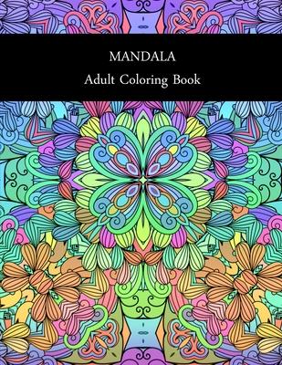 Mandala: ADULT COLORING BOOK: MANDALA: ADULT COLORING BOOK.. Stress Relieving Designs.. 8,5" x 11".. 62 PAGES