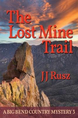 The Lost Mine Trail: A Big Bend Country Mystery 3