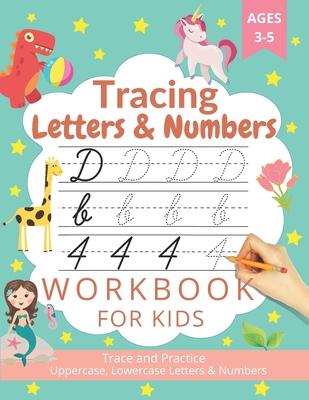 Tracing Letters and Numbers: A Fun Practice Letters and Numbers- Tracing Books for Kids Ages 3-5 - Homeschool Kindergarten, Preschool Workbooks -(