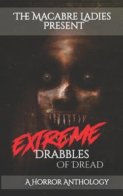 Extreme Drabbles of Dread: A Horror Anthology