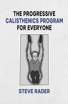 The Progressive Calisthenics Program for Everyone