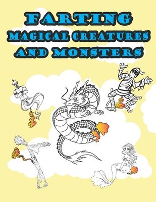 Farting Magical Creatures and Monsters: Hilarious and Funny Adult Magical or Mythical Creatures Adult Coloring Book for Stress Relieve and Relaxation