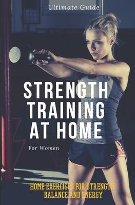 Strength Training for Women At Home: Exercises, Tips, Workout Routines and Benefits of Home Training