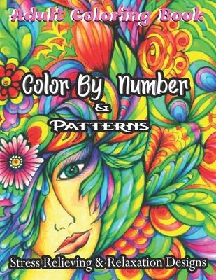 Adult Coloring Book Color By Number & Patterns Stress Relieving & Relaxation Designs: Color by Number(Coloring Books): Stress-Free Coloring With Numbe