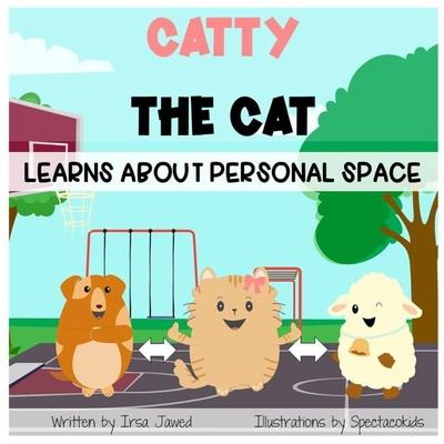 Catty The Cat learns about personal space: A social story for teaching kids toddlers and kindergarten about personal space, understanding social rules