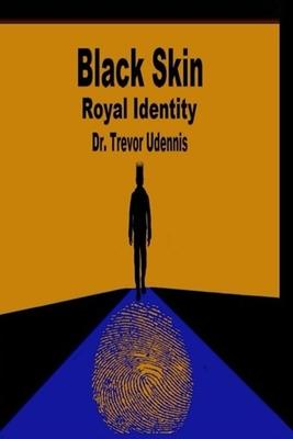 Black Skin Royal Identity: The history and ways of the true Bible Hebrews