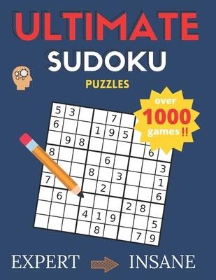 Ultimate Sudoku Puzzles: Over 1000 Games Sudoku Puzzles Expert to Insane: Sudoku puzzle book for adults and Kids