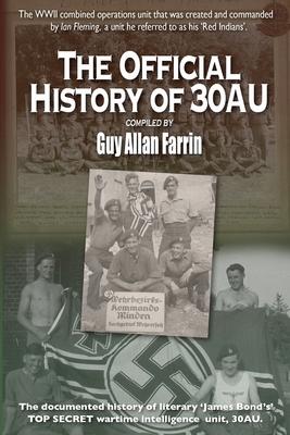 The Official History of 30AU: 30 Commando Assault Unit - official history compilation