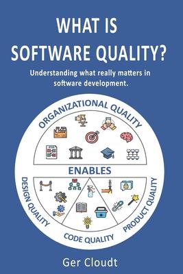 What is Software Quality?: Understanding what really matters in software development.