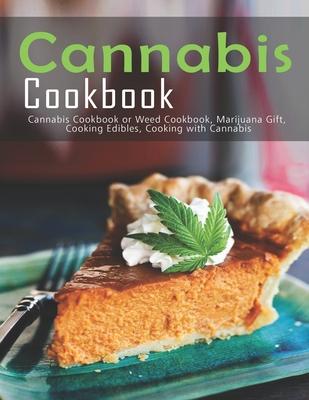 Cannabis Cookbook: Cannabis Cookbook or Weed Cookbook, Marijuana Gift, Cooking Edibles, Cooking with Cannabis