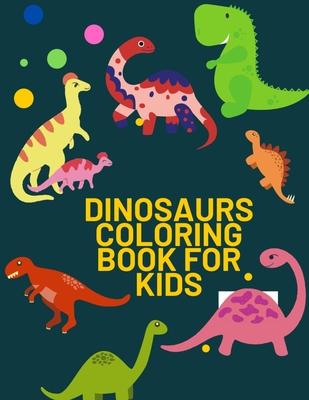 Dinosaurs Coloring Book for Kids: 53 Pages With Unique Dinosaurs for Kids, Toddlers and Preteens