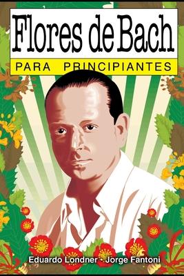 Flores de Bach para principiantes: con ilustraciones de Jorge Fantoni