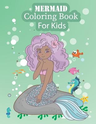 Mermaid Coloring Book For Kids: Mermaid Coloring Books for Kids and Adults (Mermaid Coloring Books Ages 4-8)