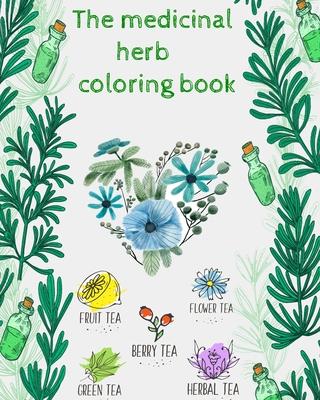 The medicinal herbs coloring book: the medicinal herbs coloring book / plant coloring book Medicinal Plants Coloring Book. Wildflowers Coloring Book .