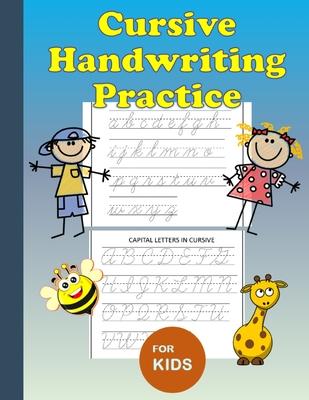 Cursive Handwriting Practice: For Kids: Workbook to learn how to write cursive upper and lower case alphabets, easy to understand, offers a great fo