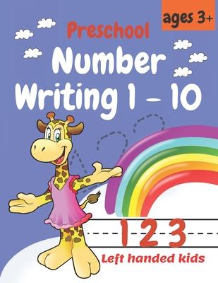 Preschool Number Writing 1 - 10, Left handed kids Ages 3+: Educational Pre k with Number Tracing, Kindergarten Coloring Pages, Activity ... Schooling,