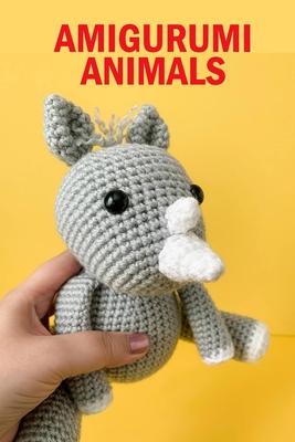 Amigurumi Animals: The Big Book of Amigurumi for Beginners