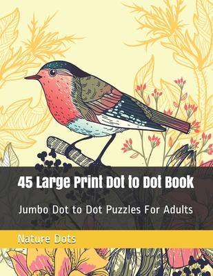 45 Large Print Dot to Dot Book: Jumbo Dot to Dot Puzzles For Adults