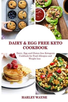 Dairy and Egg free Keto Cookbook: Dairy Free, Egg free and Gluten free Ketogenic Cookbook for Food Allergies and Weight loss. Subscription