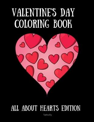 Valentine's Day Coloring Book: All About Hearts Edition