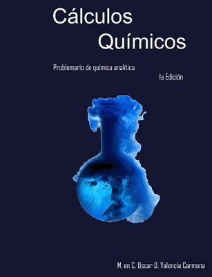 Clculos qumicos: Problemario de qumica analtica