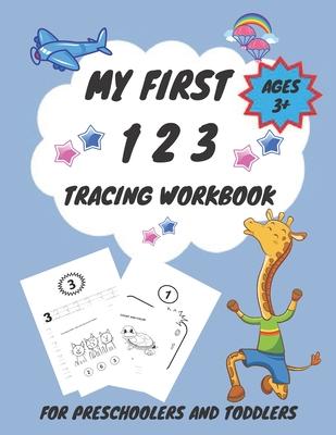 My First 1 2 3 Tracing Workbook For Preschoolers and Toddlers AGES 3+: My First Handwriting Workbook Learn to Write Workbook - From Fingers to Crayons