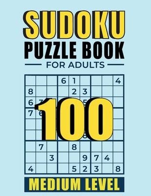 Sudoku Puzzle books for adults medium level: 100 Medium Sudoku Puzzles with Solutions paperback game suduko puzzle books for adults large print sudoko