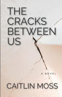 The Cracks Between Us