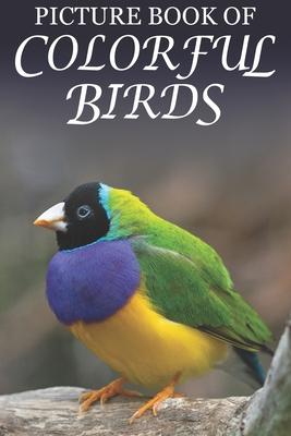 Picture Book of Colorful Birds: For Seniors with Dementia (Large Text) [Best Gifts for People with Dementia]